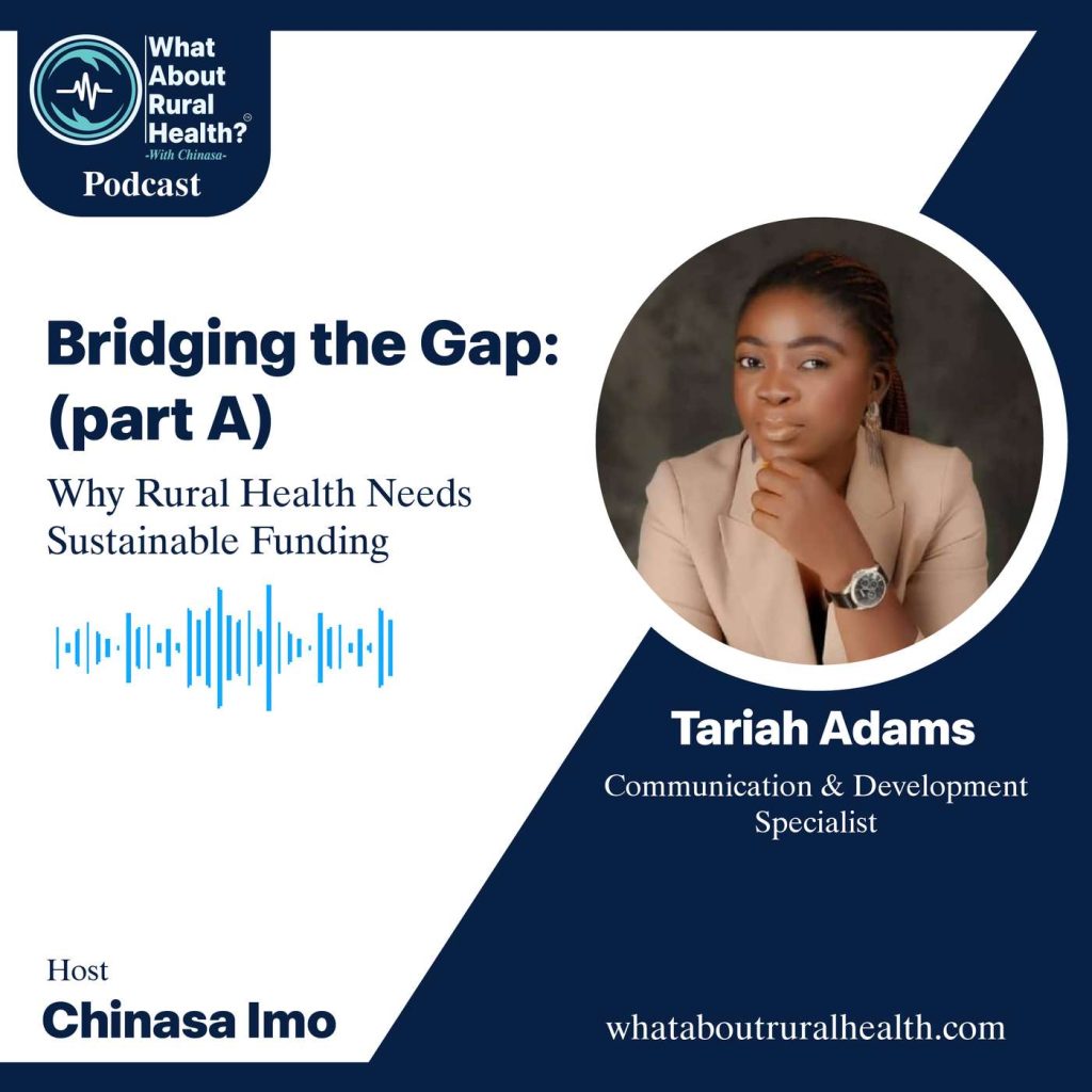 What About Rural Health podcast episode cover: Bridging the Gap: Why Rural Health Needs Sustainable Funding, with Tariah Adams (Part A)