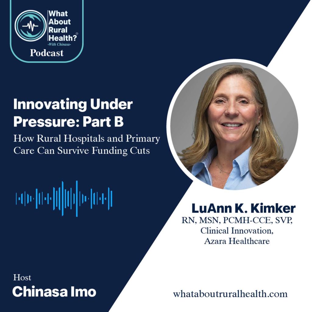 What About Rural Health podcast episode cover: Innovating Under Pressure (B), with LuAnn Kimker