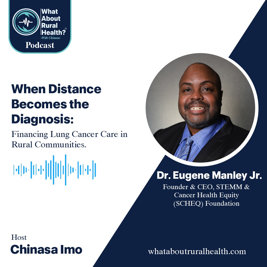 When Distance Becomes the Diagnosis, Financing Lung Cancer in Rural Communities - Eugene Manley